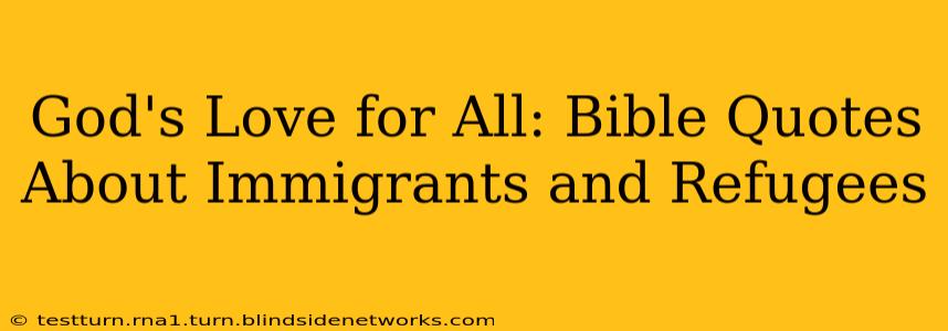 God's Love for All: Bible Quotes About Immigrants and Refugees
