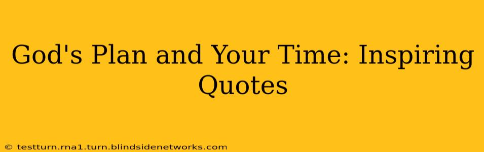 God's Plan and Your Time: Inspiring Quotes