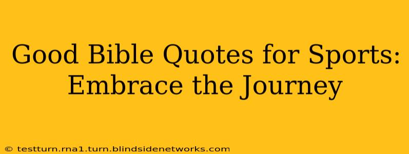 Good Bible Quotes for Sports: Embrace the Journey