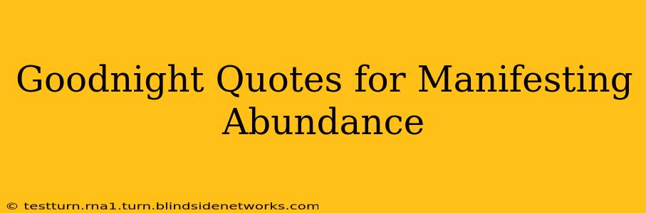 Goodnight Quotes for Manifesting Abundance