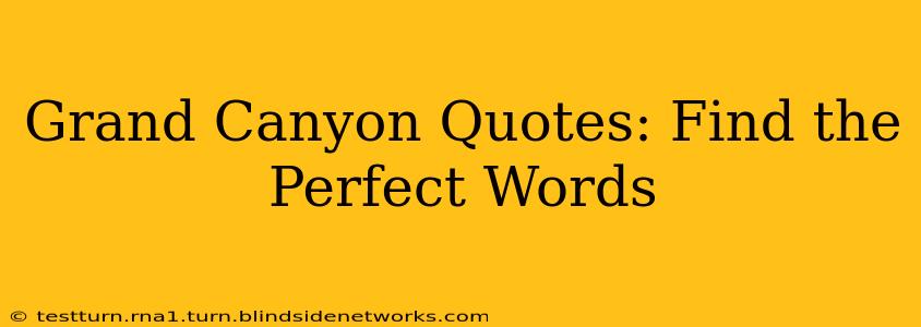 Grand Canyon Quotes: Find the Perfect Words