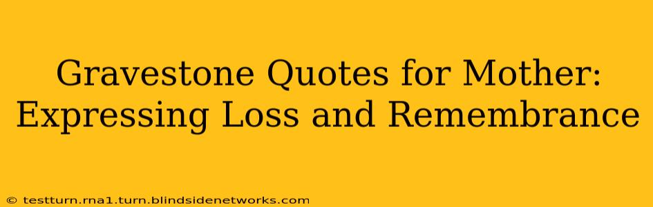 Gravestone Quotes for Mother: Expressing Loss and Remembrance