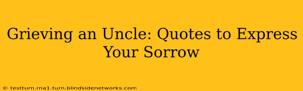 Grieving an Uncle: Quotes to Express Your Sorrow