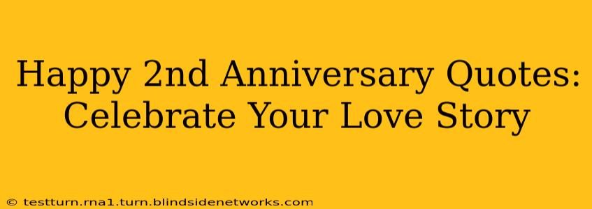 Happy 2nd Anniversary Quotes: Celebrate Your Love Story