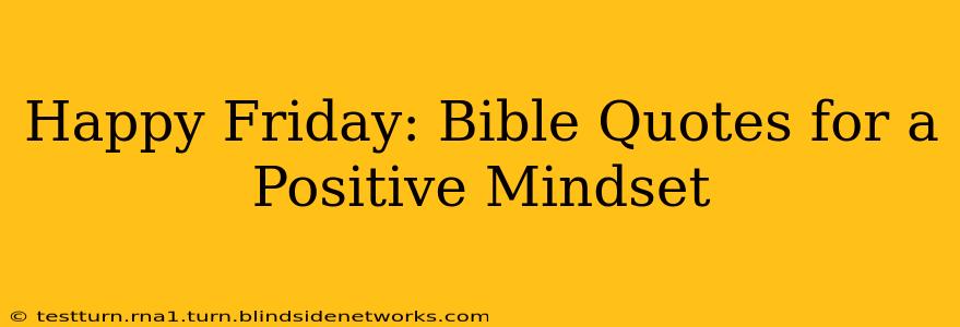 Happy Friday: Bible Quotes for a Positive Mindset
