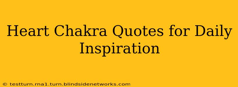 Heart Chakra Quotes for Daily Inspiration