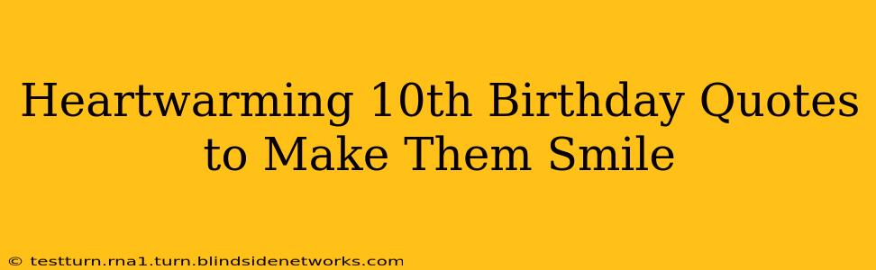 Heartwarming 10th Birthday Quotes to Make Them Smile