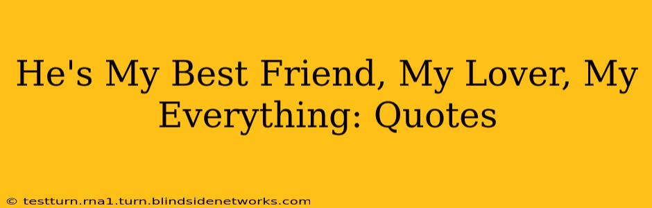 He's My Best Friend, My Lover, My Everything: Quotes