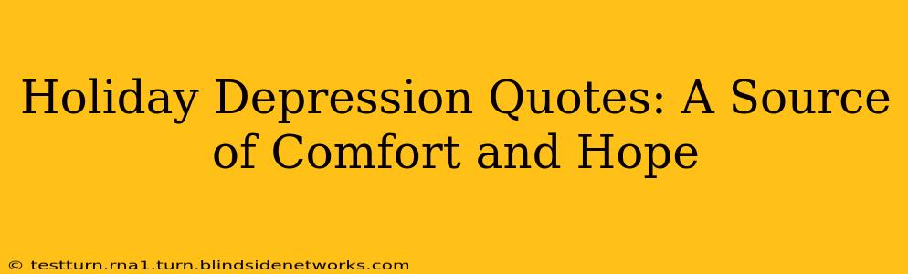 Holiday Depression Quotes: A Source of Comfort and Hope