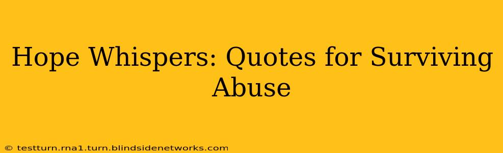 Hope Whispers: Quotes for Surviving Abuse