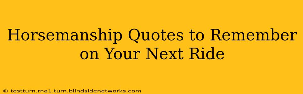 Horsemanship Quotes to Remember on Your Next Ride