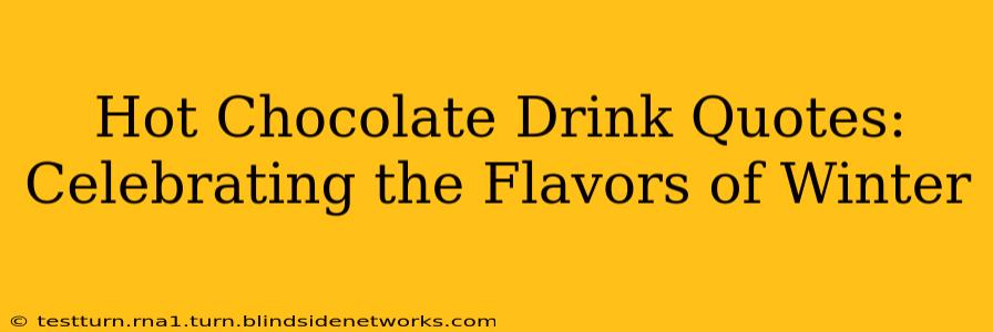 Hot Chocolate Drink Quotes: Celebrating the Flavors of Winter