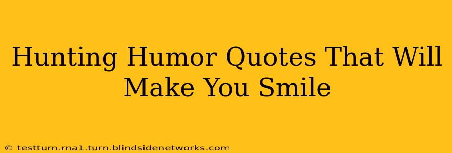 Hunting Humor Quotes That Will Make You Smile