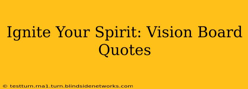 Ignite Your Spirit: Vision Board Quotes