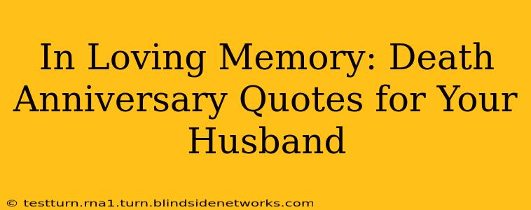 In Loving Memory: Death Anniversary Quotes for Your Husband
