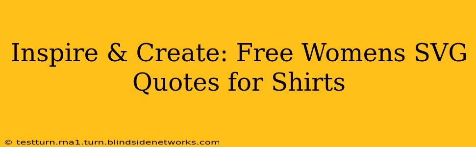 Inspire & Create: Free Womens SVG Quotes for Shirts