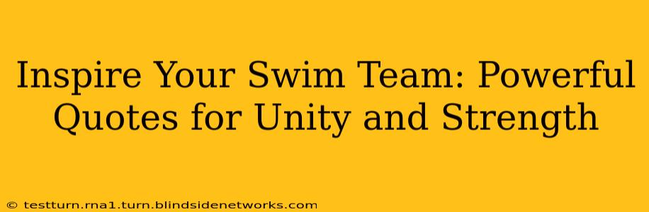 Inspire Your Swim Team: Powerful Quotes for Unity and Strength