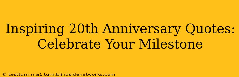 Inspiring 20th Anniversary Quotes: Celebrate Your Milestone