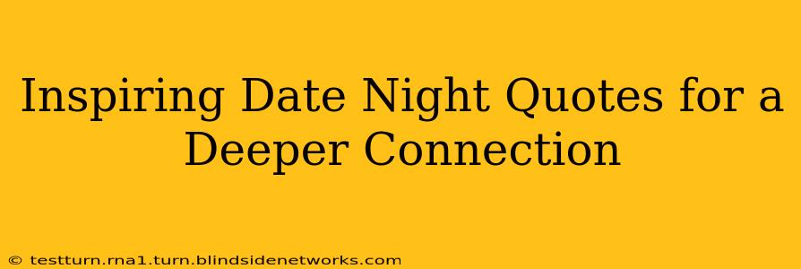 Inspiring Date Night Quotes for a Deeper Connection