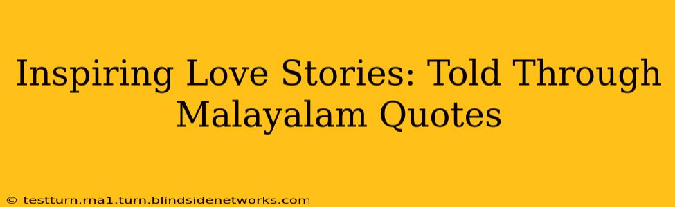 Inspiring Love Stories: Told Through Malayalam Quotes