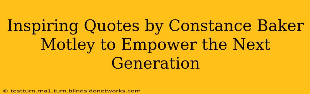 Inspiring Quotes by Constance Baker Motley to Empower the Next Generation