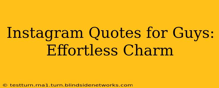 Instagram Quotes for Guys: Effortless Charm
