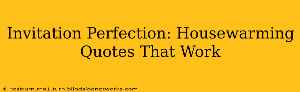 Invitation Perfection: Housewarming Quotes That Work