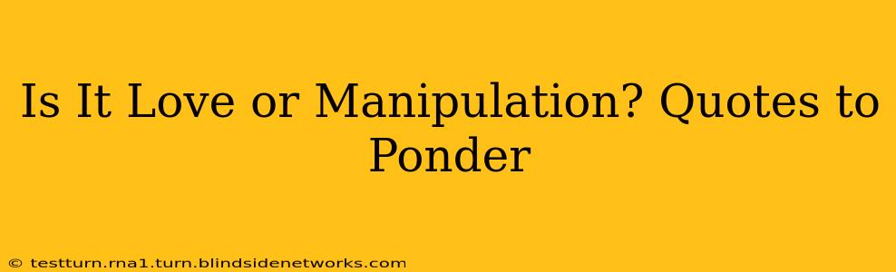 Is It Love or Manipulation? Quotes to Ponder