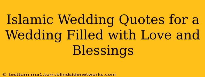 Islamic Wedding Quotes for a Wedding Filled with Love and Blessings
