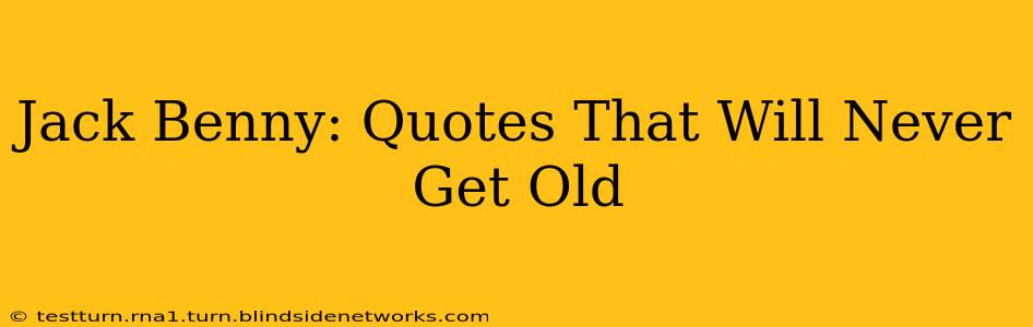 Jack Benny: Quotes That Will Never Get Old