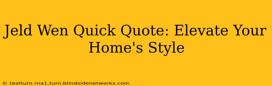 Jeld Wen Quick Quote: Elevate Your Home's Style