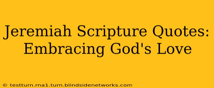 Jeremiah Scripture Quotes: Embracing God's Love
