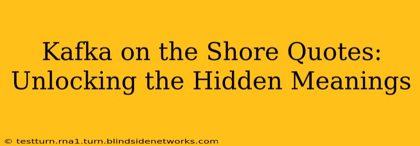 Kafka on the Shore Quotes:  Unlocking the Hidden Meanings