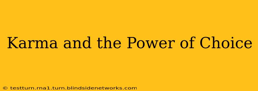 Karma and the Power of Choice