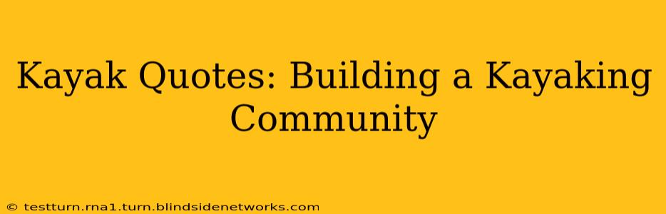 Kayak Quotes: Building a Kayaking Community