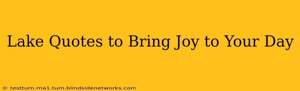 Lake Quotes to Bring Joy to Your Day