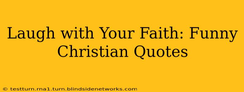 Laugh with Your Faith: Funny Christian Quotes