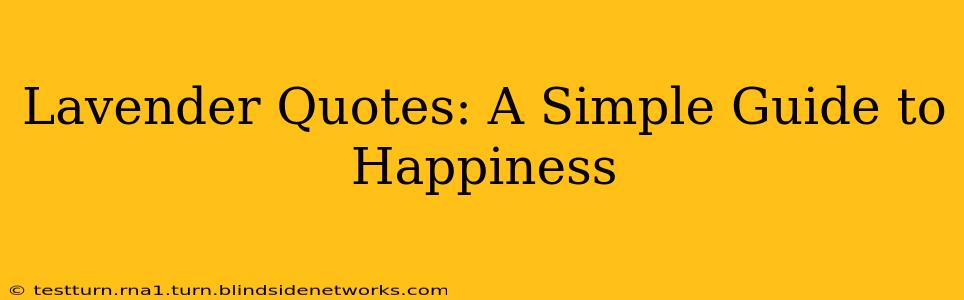 Lavender Quotes: A Simple Guide to Happiness