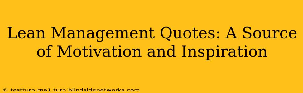 Lean Management Quotes: A Source of Motivation and Inspiration