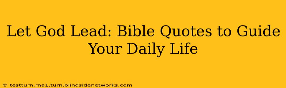 Let God Lead: Bible Quotes to Guide Your Daily Life