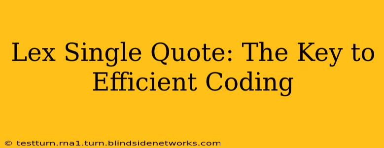 Lex Single Quote: The Key to Efficient Coding