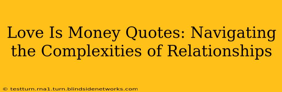 Love Is Money Quotes: Navigating the Complexities of Relationships