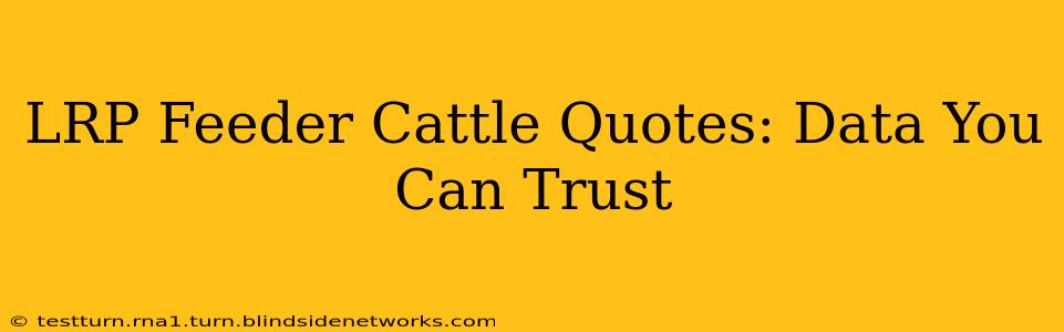 LRP Feeder Cattle Quotes: Data You Can Trust