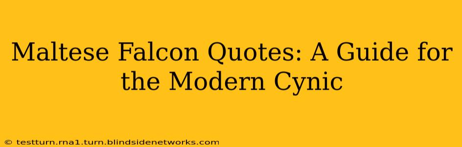 Maltese Falcon Quotes: A Guide for the Modern Cynic