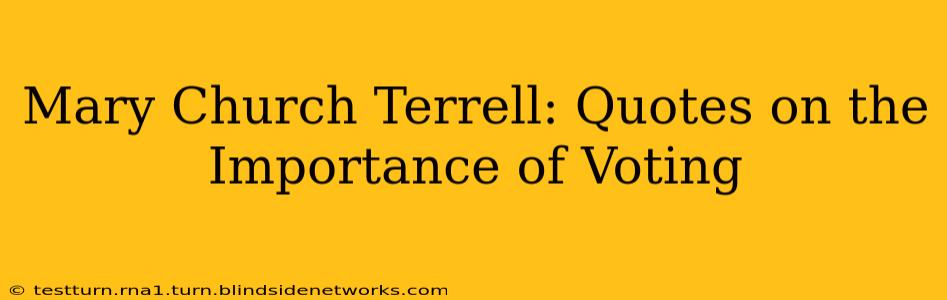 Mary Church Terrell: Quotes on the Importance of Voting