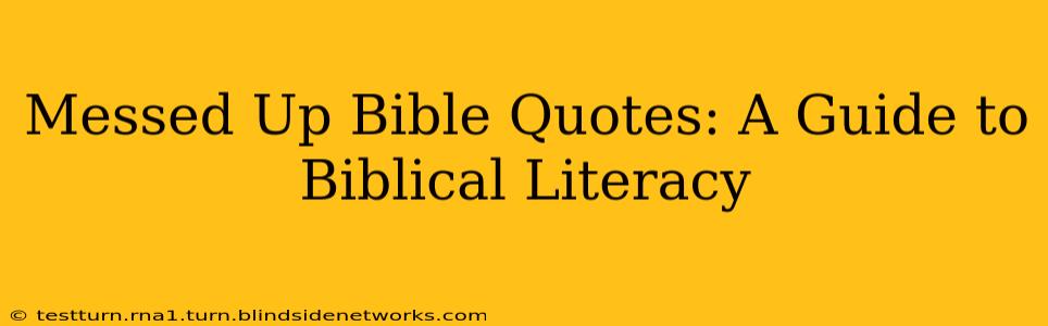 Messed Up Bible Quotes: A Guide to Biblical Literacy