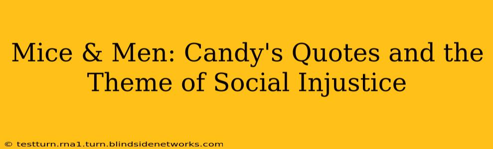 Mice & Men: Candy's Quotes and the Theme of Social Injustice