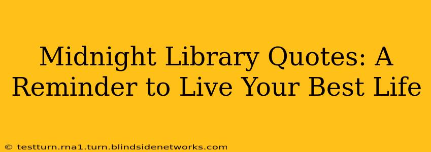 Midnight Library Quotes: A Reminder to Live Your Best Life