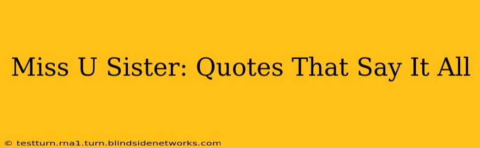 Miss U Sister: Quotes That Say It All