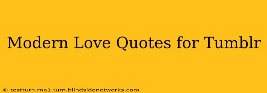 Modern Love Quotes for Tumblr